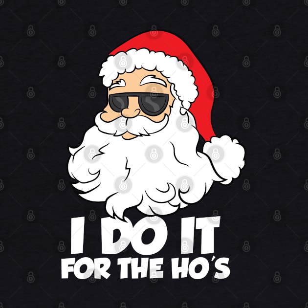 I Do It For The Hos Christmas Santa by EQDesigns